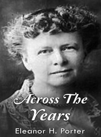 Across the Years - Eleanor H. Porter - E-Book