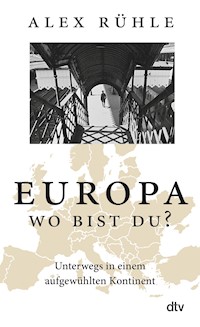 Europa – wo bist du? - Alex Rühle - E-Book