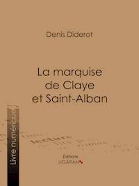 La marquise de Claye et Saint-Alban - Denis Diderot - E-Book