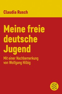 Meine freie deutsche Jugend - Claudia Rusch - E-Book
