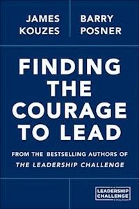 Finding the Courage to Lead - James M. Kouzes - E-Book