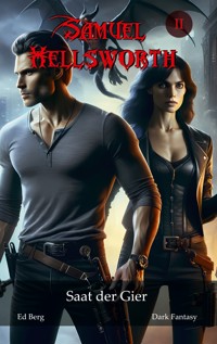 Samuel Hellsworth - 2 - Saat der Gier - Ed Berg - E-Book