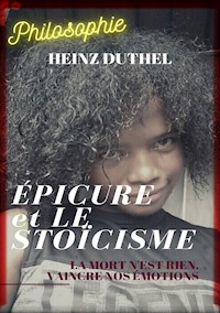 ÉPICURE ET LE STOÏCISME - Heinz Duthel - E-Book