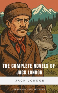 The Complete Novels of Jack London - Jack  London - E-Book