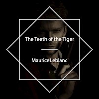 The Teeth of the Tiger - Maurice Leblanc - Hörbuch
