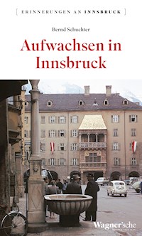 Aufwachsen in Innsbruck - Bernd Schuchter - E-Book