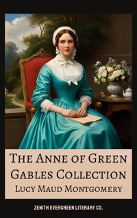 The Complete Anne of Green Gables Collection - L.M. Montgomery - E-Book