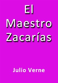El maestro Zacarias - Julio Verne - E-Book