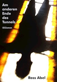 Am anderen Ende des Tunnels - Ross Abel - E-Book