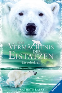 Das Vermächtnis der Eistatzen, Band 3 - Eisrebellen - Kathryn Lasky - E-Book