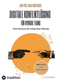 Digitale Konfliktlösung für hybride Teams (Bonus-Kapitel: KI in der Konfliktlösung) - Jana Piske - E-Book