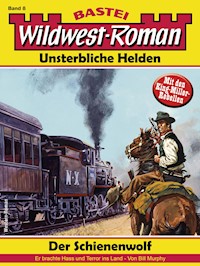 Wildwest-Roman – Unsterbliche Helden 8 - Bill Murphy - E-Book