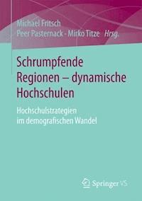 Schrumpfende Regionen - dynamische Hochschulen - - E-Book