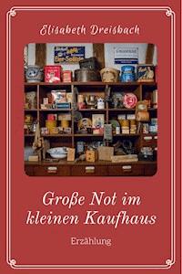 Große Not im kleinen Kaufhaus - Elisabeth Dreisbach - E-Book