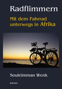 Radflimmern – Mit dem Fahrrad unterwegs in Afrika - Souleimman Wenk - E-Book
