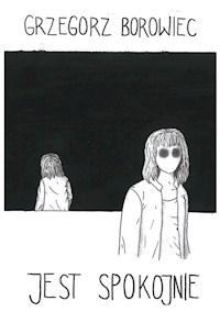 Jest spokojnie - Grzegorz Borowiec - E-Book
