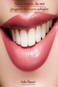 Ältere Frauen, die mit jüngeren Männern schlafen - Ada Bauer - E-Book