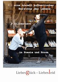 Liebesglück-LiebesLeid - P. Gilbertson - E-Book