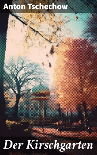 Der Kirschgarten - Anton Tschechow - E-Book