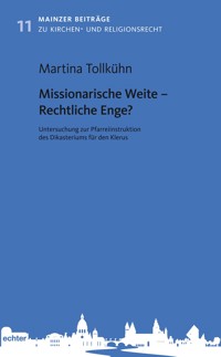 Missionarische Weite – Rechtliche Enge? - Martina Tollkühn - E-Book