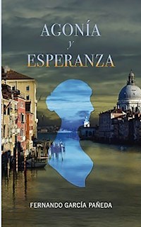 Agonía y esperanza - Fernando García Pañeda - E-Book