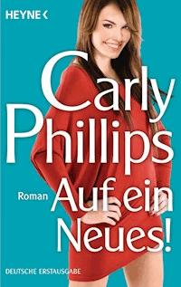 Auf ein Neues! - Carly Phillips - E-Book