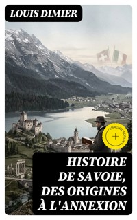 Histoire de Savoie, des origines à l'annexion - Louis Dimier - E-Book