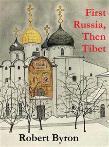 First Russia, Then Tibet - Robert Byron - E-Book