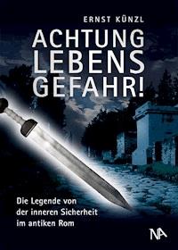 Achtung Lebensgefahr! - Ernst  Künzl - E-Book