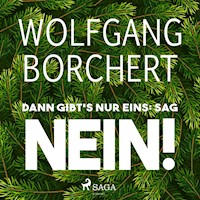Dann gibt's nur eins: sag NEIN! - Wolfgang Borchert - Hörbuch