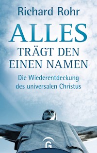 Alles trägt den einen Namen - Richard Rohr - E-Book
