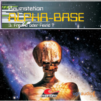 Raumstation Alpha-Base, Folge 3: Freund oder Feind - James Owen - Hörbuch
