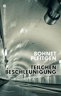 Teilchenbeschleunigung - Ilja Bohnet - E-Book