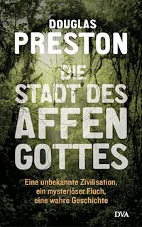 Die Stadt des Affengottes - Douglas Preston - E-Book