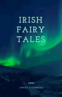 Irish Fairy Tales - James Stephens - E-Book