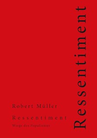 Ressentiment - Robert Müller - E-Book