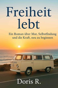 Freiheit lebt - Doris Rohrer - E-Book