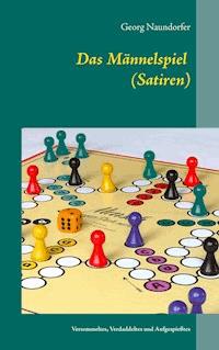 Das Männelspiel (Satiren) - Georg Naundorfer - E-Book