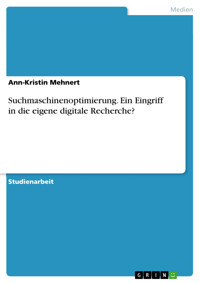 Suchmaschinenoptimierung. Ein Eingriff in die eigene digitale Recherche? - Ann-Kristin Mehnert - E-Book