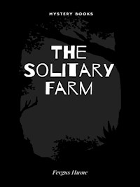 The Solitary Farm - Fergus Hume - E-Book