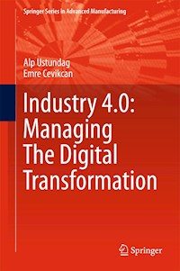Industry 4.0: Managing The Digital Transformation - Alp Ustundag - E-Book