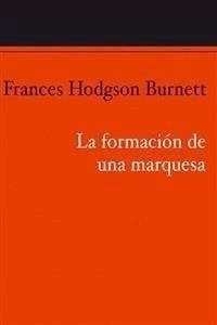 La formación de una marquesa - Frances Hodgson Burnett - E-Book
