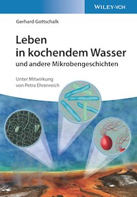 Leben in kochendem Wasser und andere Mikrobengeschichten - Gerhard Gottschalk - E-Book