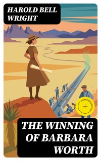 The Winning of Barbara Worth - Harold Bell Wright - E-Book