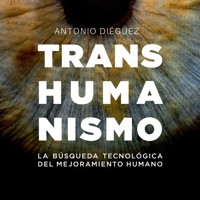 Transhumanismo. La búsqueda tecnológica del mejoramiento humano - Antonio Diéguez - Hörbuch
