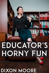 Educator's Horny Fun - Dixon Moore - E-Book