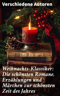 Weihnachts-Klassiker: Die schönsten Romane, Erzählungen und Märchen zur schönsten Zeit des Jahres - Wilhelm Raabe - E-Book