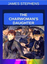 The Charwoman’s Daughter - James Stephens - E-Book