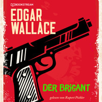 Der Brigant (Ungekürzt) - Edgar Wallace - Hörbuch