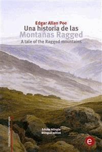 Una historia de las montañas Ragged/A tale of the Ragged mountains - Edgar Allan Poe - E-Book